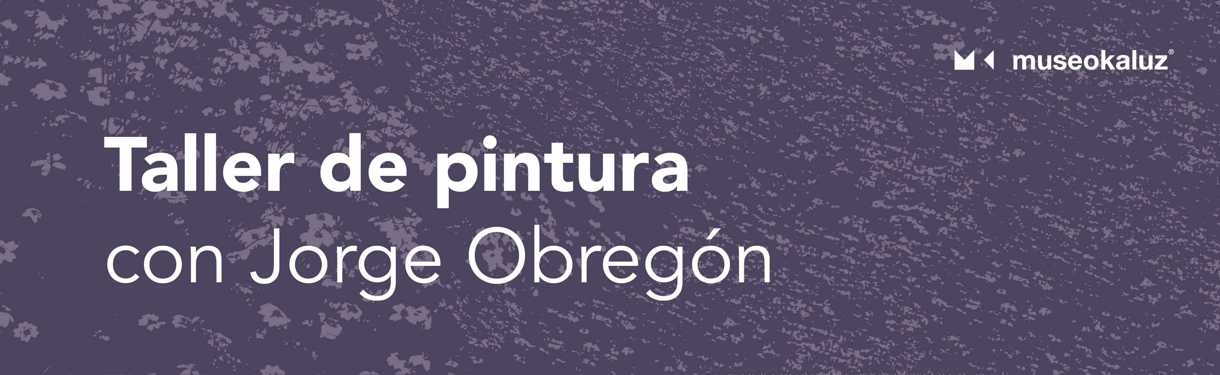 Taller de pintura con Jorge Obregón.